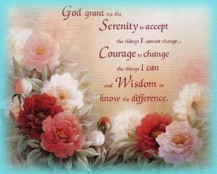 God give me Serenity, Courage and Wisdom
